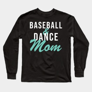 Baseball And Dance Mom Baseball Mom Long Sleeve T-Shirt